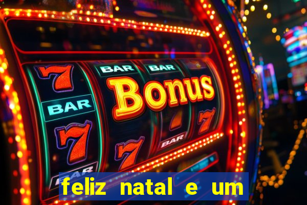 feliz natal e um próspero ano novo 2024 frases